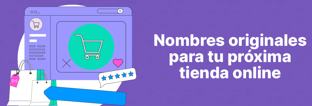 Mejores nombres para tiendas online: ejemplos atractivos, creativos y profesionales